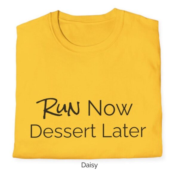 Daisyvariant of Run Now, Dessert later shirt design.