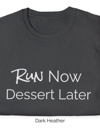 Dark Heather variant of Run Now, Dessert Later shirt design