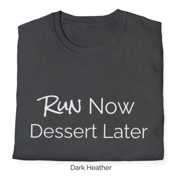 Dark Heather variant of Run Now, Dessert Later shirt design