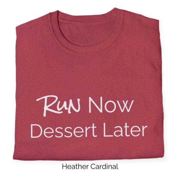 Heather Cardinal variant of Run Now, Dessert later shirt design.