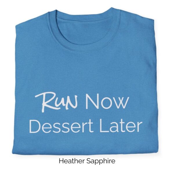 Heather Sapphirevariant of Run Now, Dessert later shirt design.