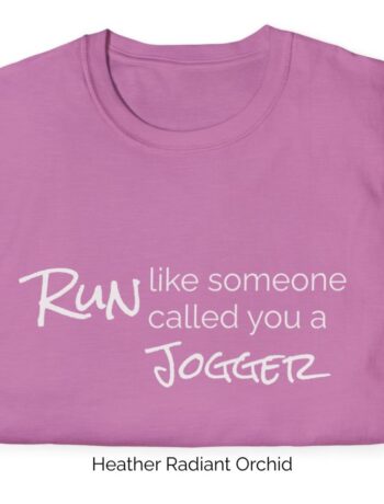 Radiant Heather Orchid variant of Run Like Someone Called You a Jogger shirt.