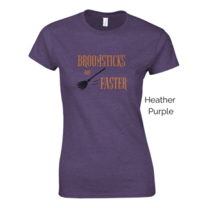 Heather Purple variant of women's cut Broomsticks are Faster shirt design