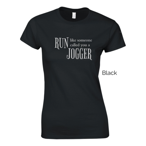 Black variant of women's cut Run Like Someone Called You a Jogger shirt design.