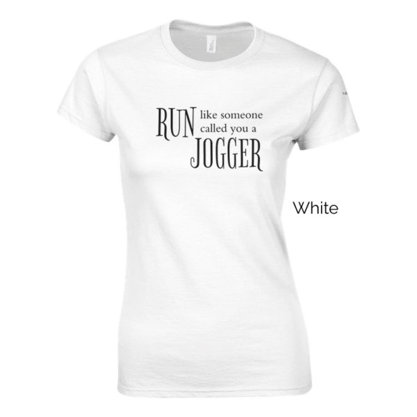 White variant of women's cut Run Like Someone Called You a Jogger shirt design
